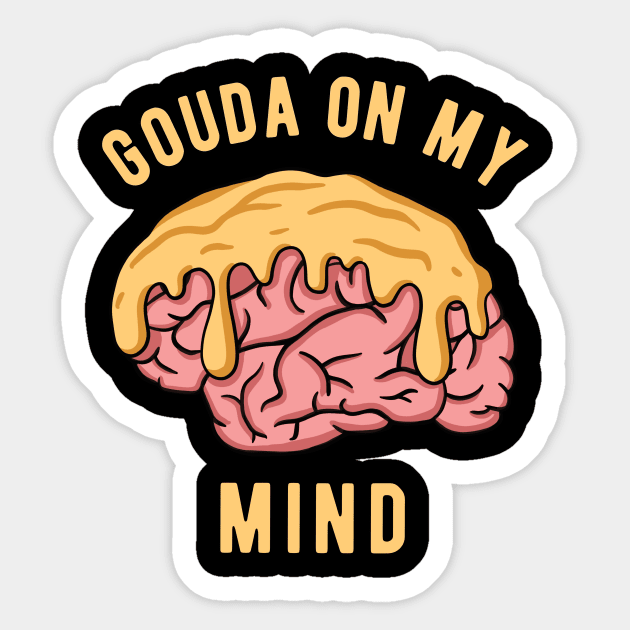 Gouda On My Mind Sticker by Upsketch